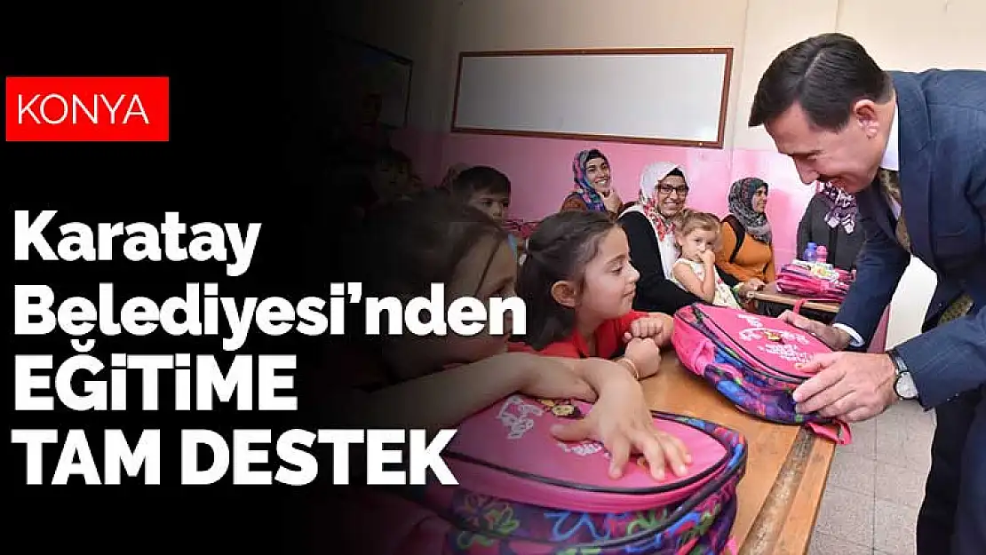 Konya Karatay Belediyesi'nden eğitime tam destek