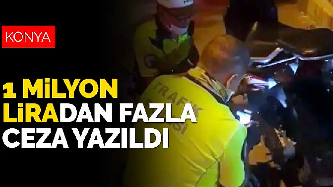 Konya'da trafik denetimlerinde yazılan ceza 1 milyon lirayı aştı