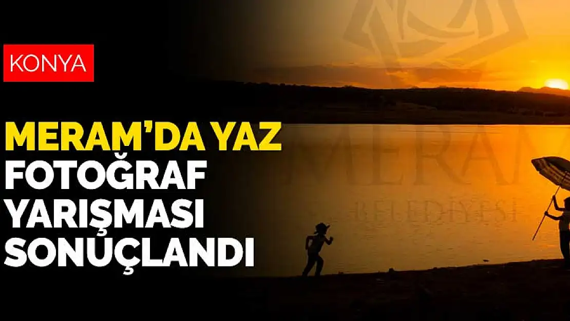 'Meram'da Yaz' Fotoğraf Yarışması sonuçlandı