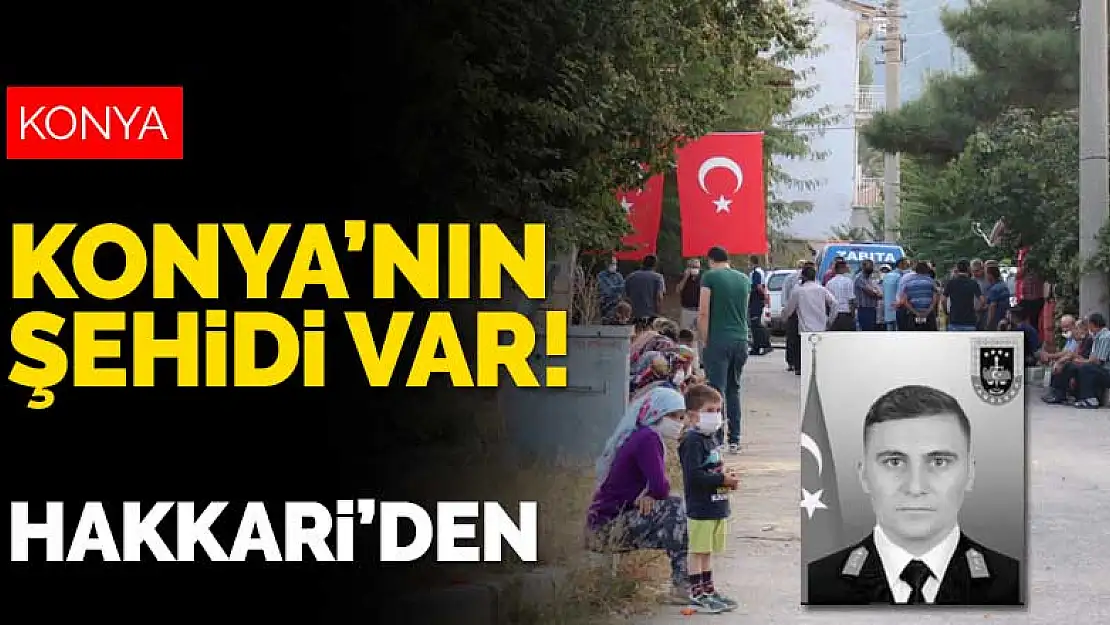 Konya'nın şehidi var! Hakkari Yüksekova'dan