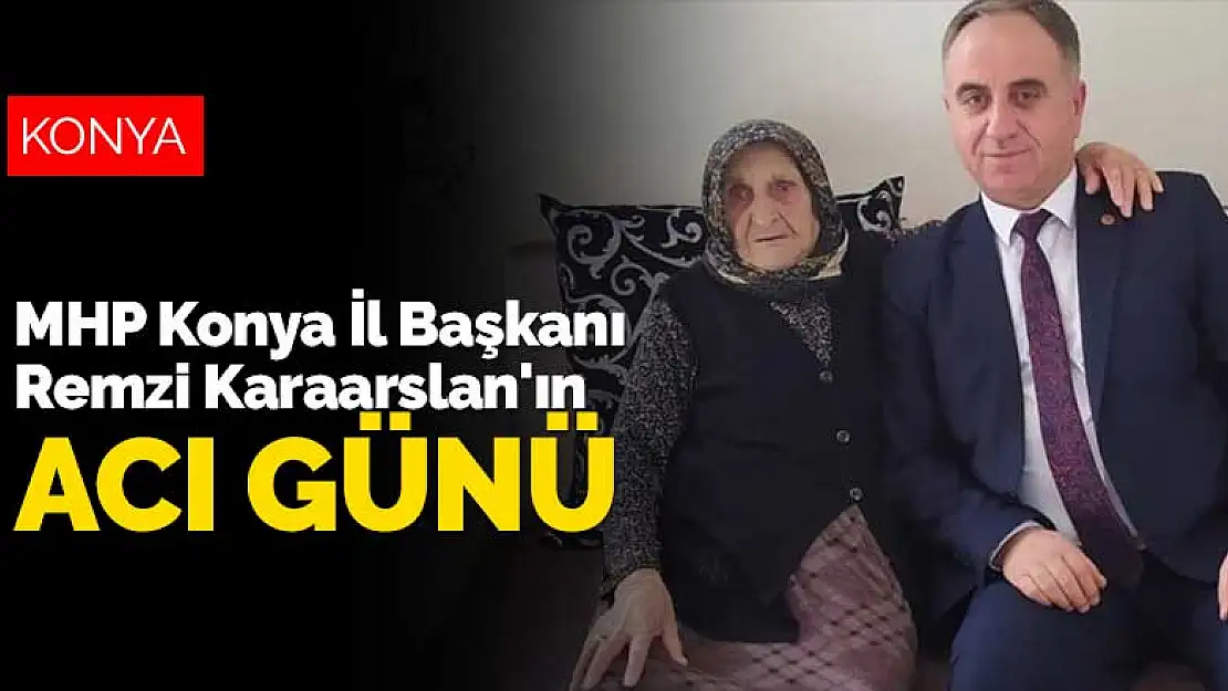 MHP Konya İl Başkanı Remzi Karaarslan'ın annesi koronavirüse yenik düştü