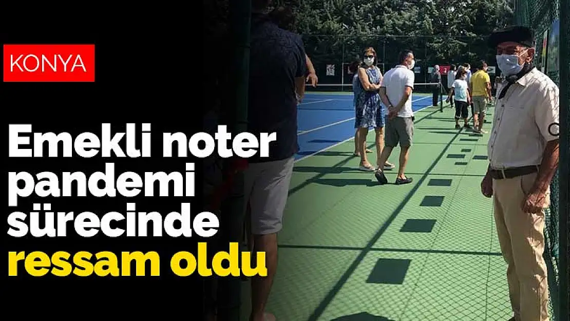 Konya'da emekli noter pandemi sürecinde ressam oldu