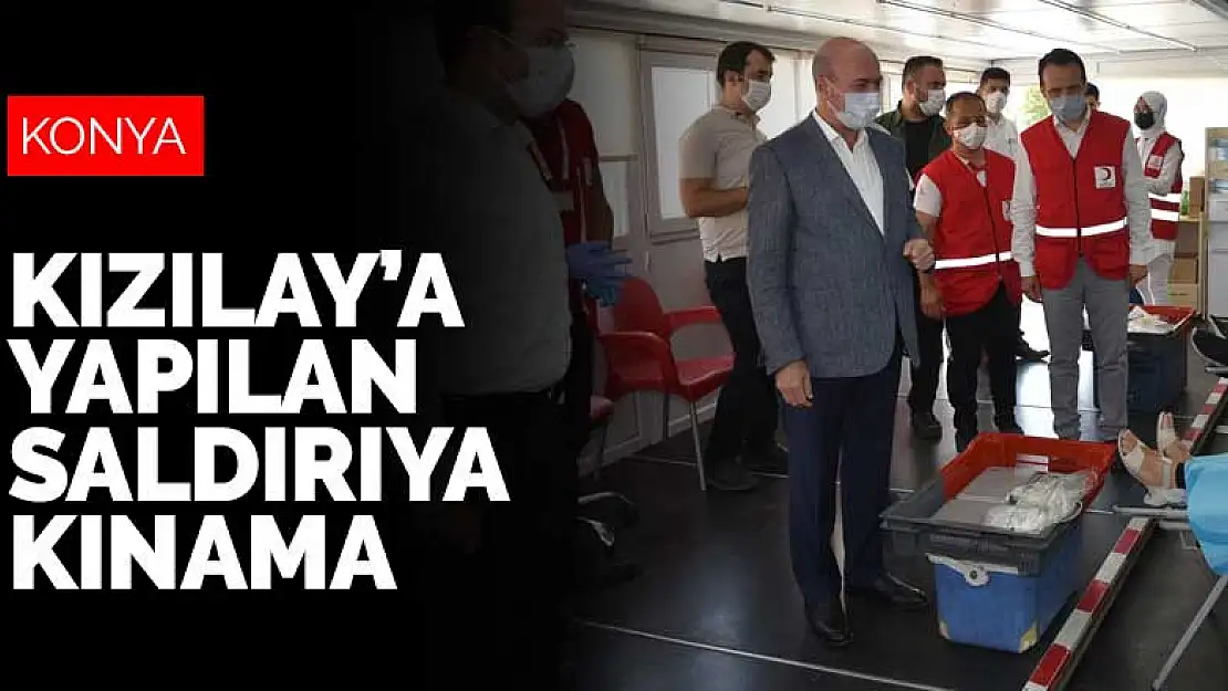 Konya'dan Kızılay'a yapılan saldırıya tepki ve kınama