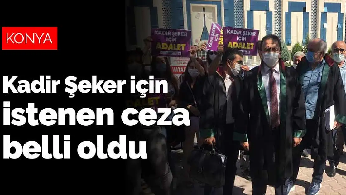 Kadir Şeker için istenen ceza belli oldu