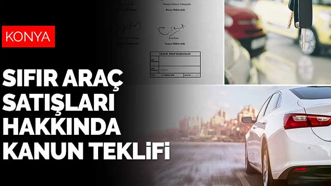 MHP Konya Milletvekili Kara'dan sıfır araç satışları hakkında kanun teklifi