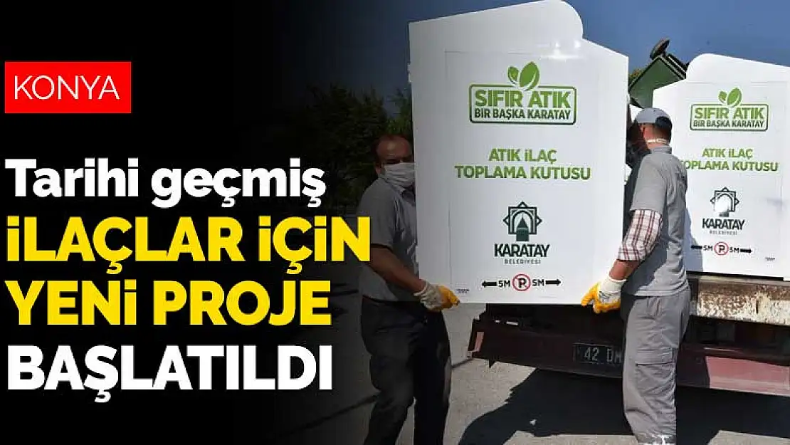 Konya'da tarihi geçmiş ilaçlar için yeni proje başlatıldı