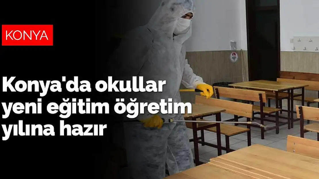 Konya'da okullar yeni eğitim öğretim yılına hazır