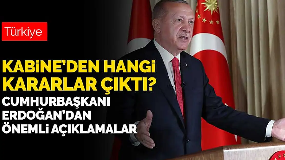 Cumhurbaşkanı Erdoğan'dan son dakika açıklaması! Koronavirüs için alınan yeni kararlar neler?