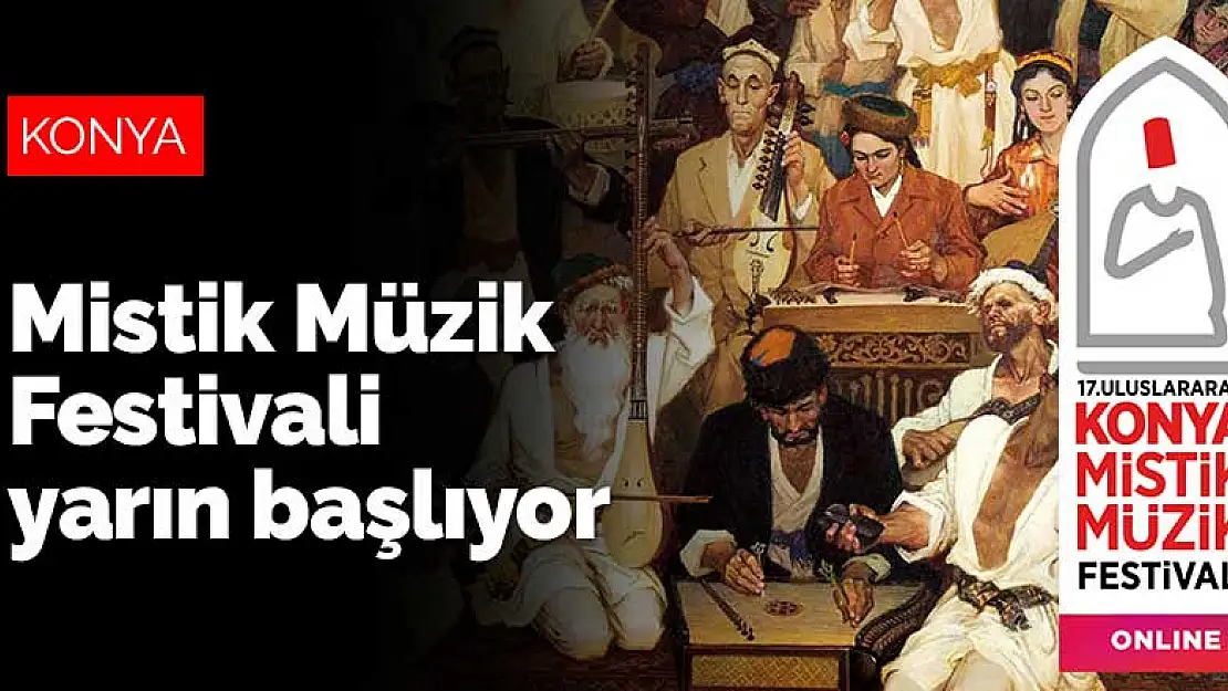 17. Konya Uluslararası Mistik Müzik Festivali yarın başlıyor