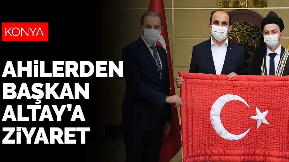 Yılın ahilerinden Konya Büyükşehir Belediye Başkanı Altay'a ziyaret