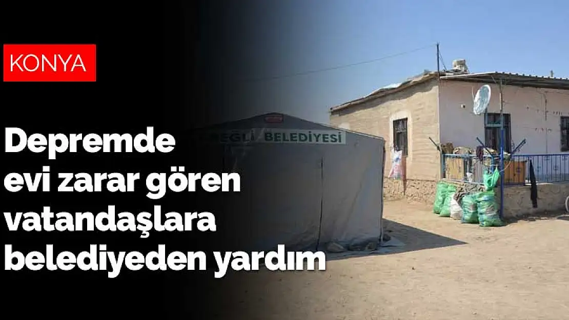 Konya'da depremde evi zarar gören vatandaşlara belediyeden yardım