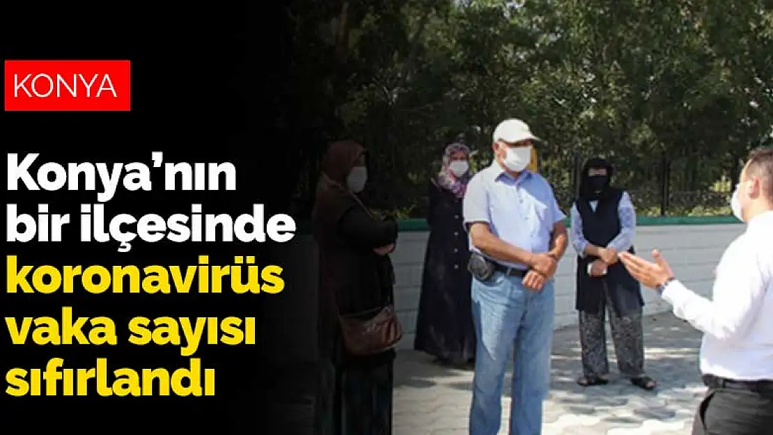 Konya'nın bir ilçesi başarıya ulaştı! Koronavirüs vaka sayısı sıfırlandı