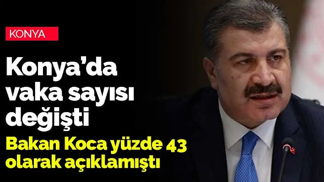 Bakan Fahrettin Koca Konya'daki koronavirüs vakalarıyla ilgili son dakika açıklaması