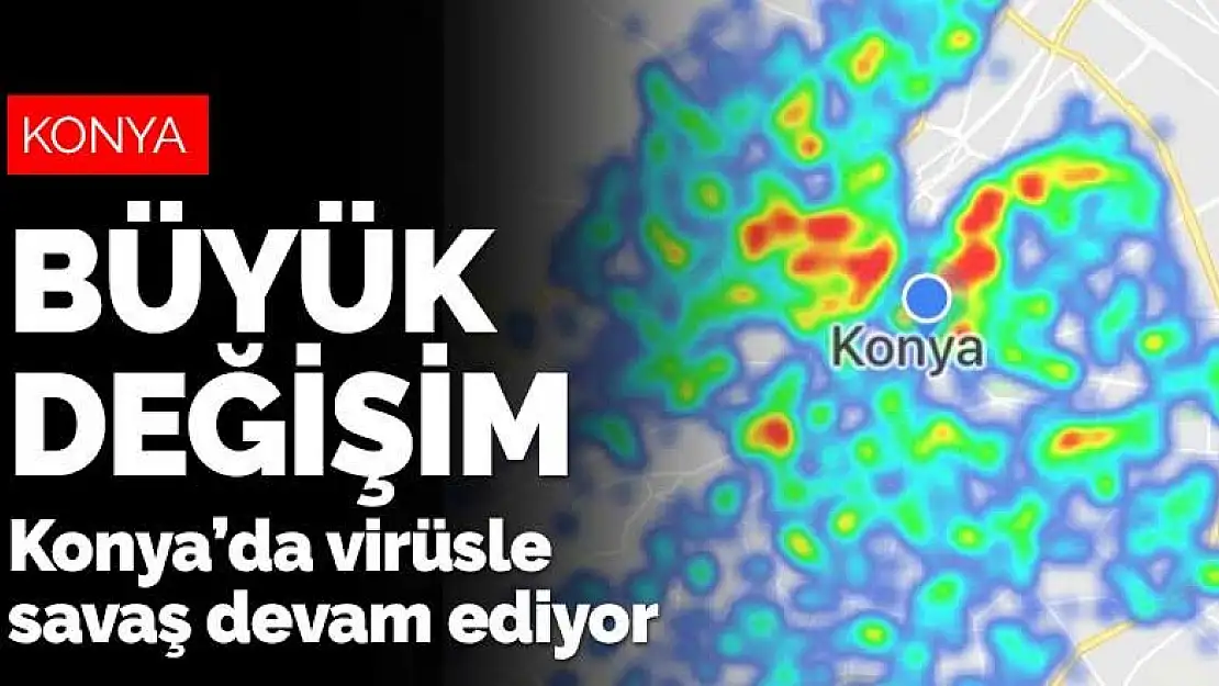 Koronavirüs vakalarının azaldığı bildirilen Konya'nın son koronavirüs risk haritasında değişim var