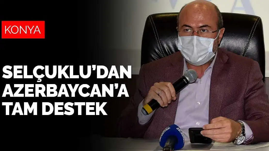 Konya Selçuklu'dan Azerbaycan'a tam destek