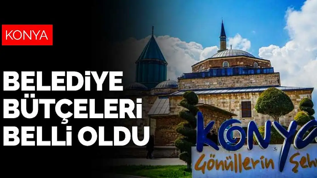 Konya'nın merkez ilçelerinde 2021 belediye bütçeleri belli oldu