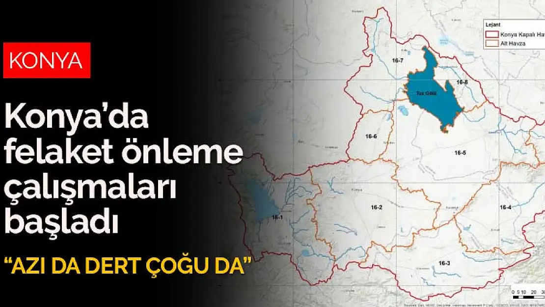 Sel ve taşkın olaylarının adından Konya'da da felaket önleme çalışmaları başladı