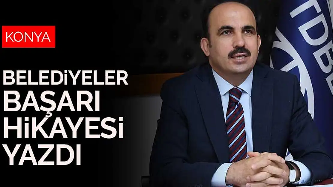 Konya Büyükşehir Belediye Başkanı Başkan Altay: Koronavirüs döneminde belediyeler başarı hikayesi yazdı