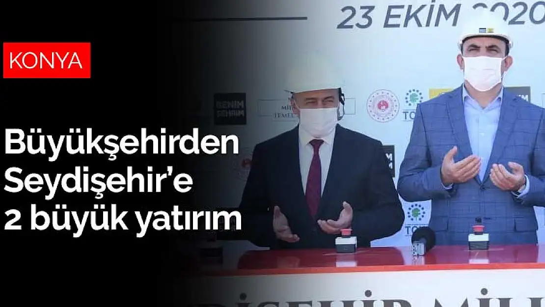 Konya Büyükşehir Belediyesi'nden Seydişehir'e 2 büyük yatırım