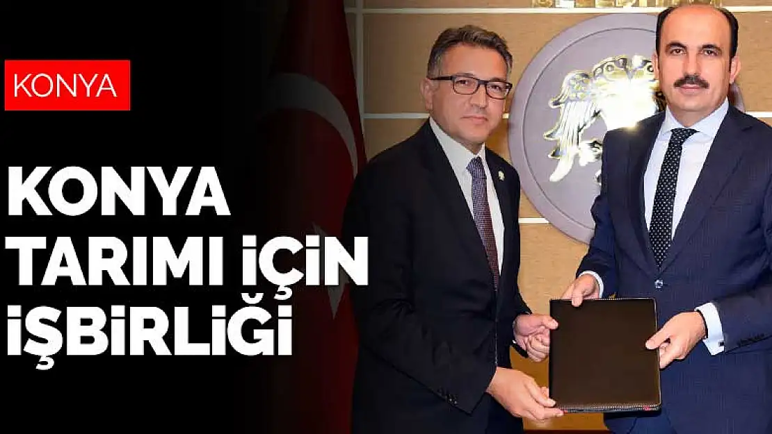 Konya tarımı için Büyükşehir Belediyesi ve Selçuk Üniversitesi arasında işbirliği