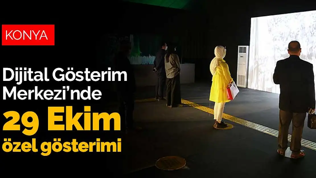 Konya Dijital Gösterim Merkezi'nde 29 Ekim özel gösterimi