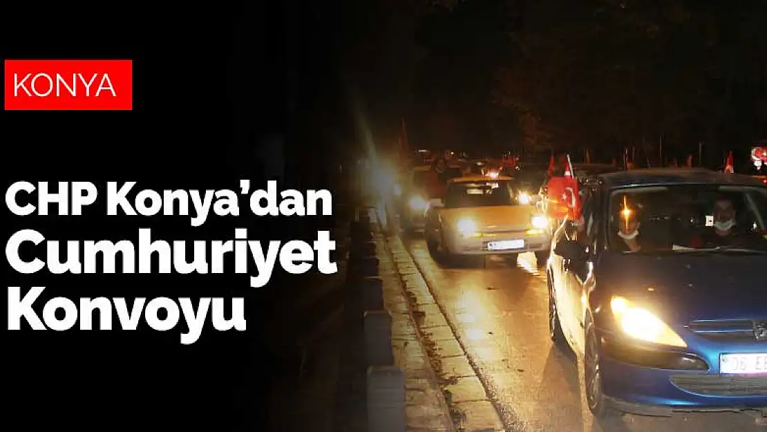 CHP Konya'dan Cumhuriyet Konvoyu