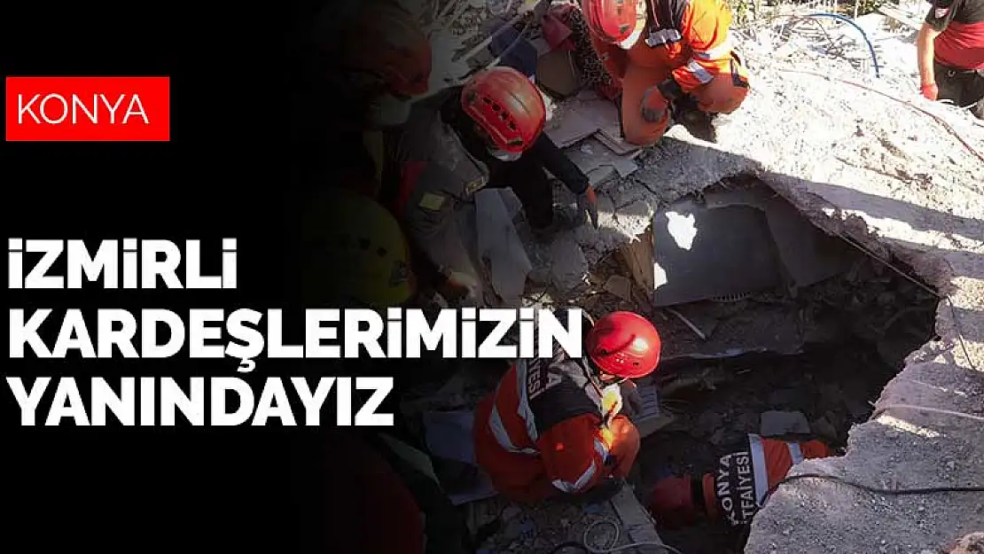 Konya, 24 kişilik destek ekibiyle İzmirli kardeşlerinin yanında