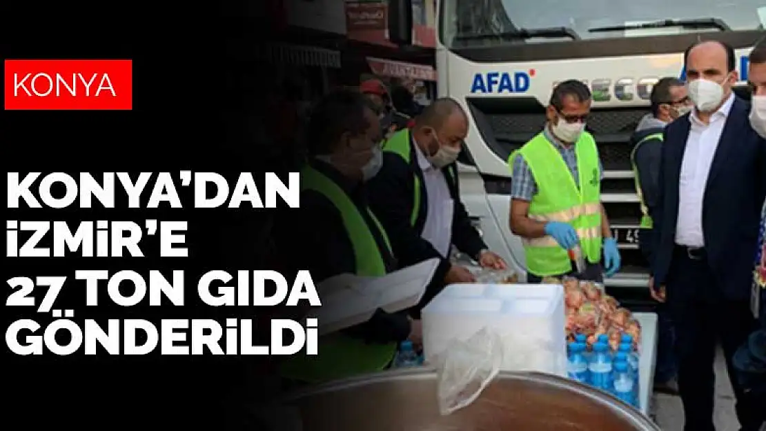 Konya'dan İzmir'e 27 ton gıda gönderildi