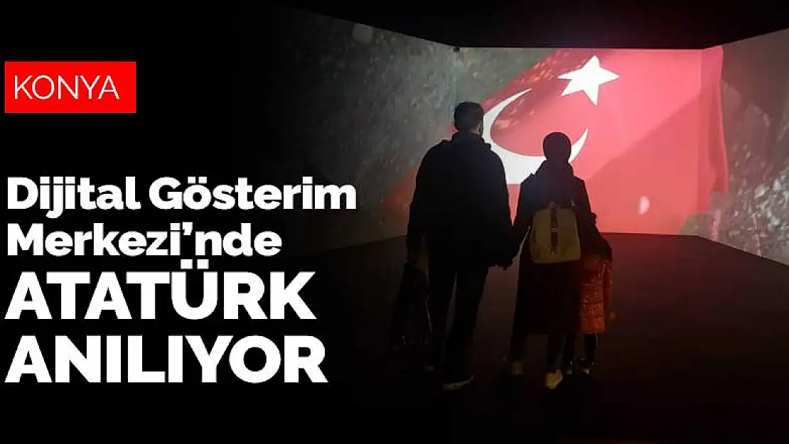 Konya Dijital Gösterim Merkezi'nde Atatürk anılıyor