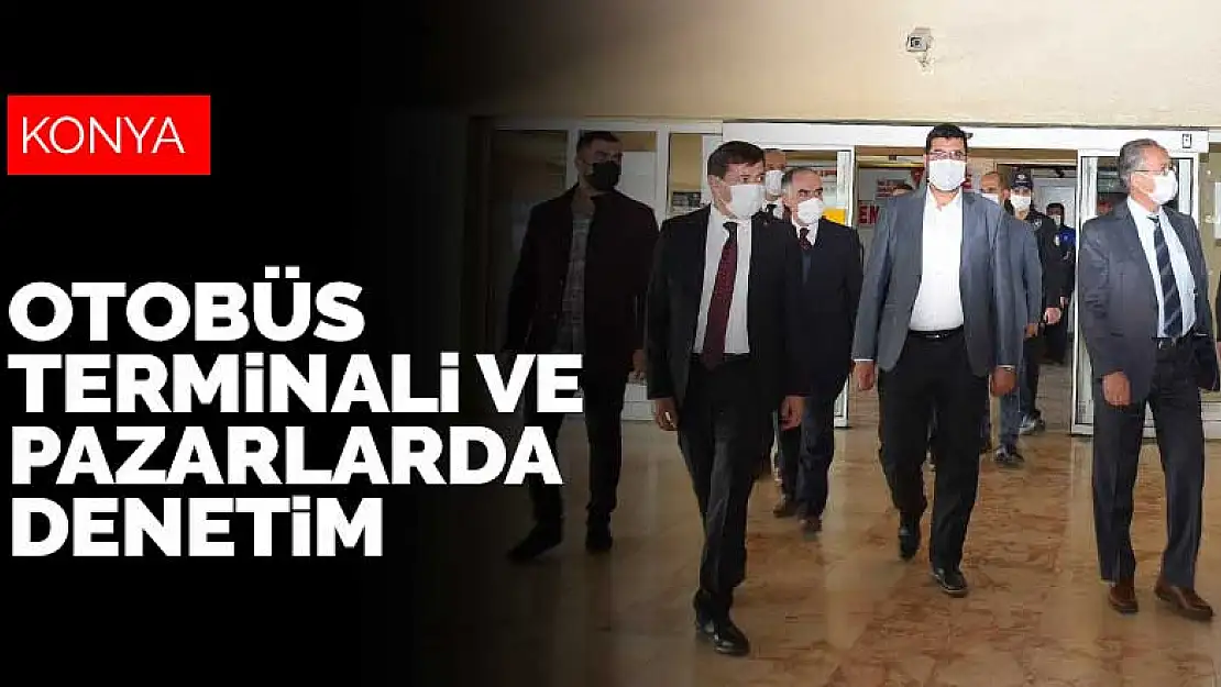 Konya'da otobüs terminali ve semt pazarlarında koronavirüs denetimi