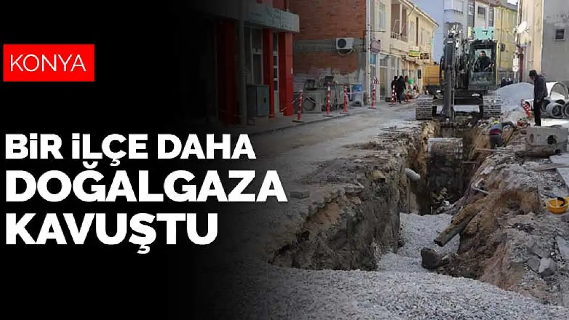 Konya'nın bir ilçesinde daha doğalgaz sevinci! Yıllardır bekliyorlar