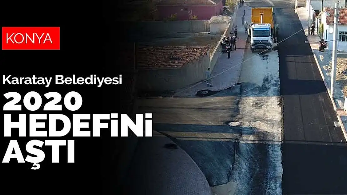 Konya'nın merkez Karatay Belediyesi 2020 hedeflerini aştı