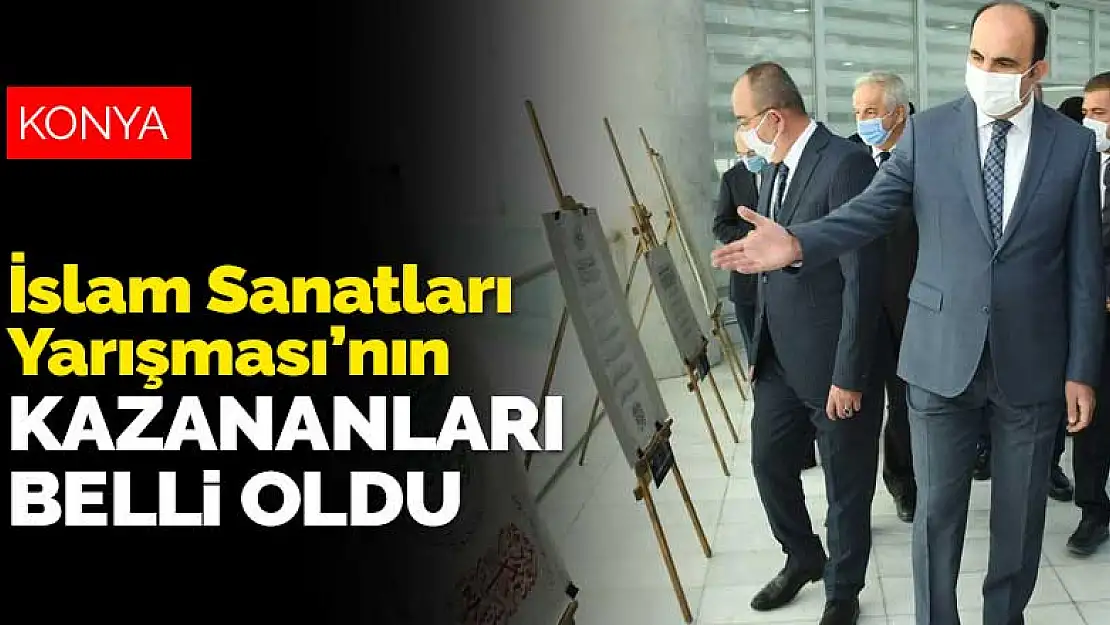 Konya Büyükşehir Belediyesi tarafından düzenlenen 3. Uluslararası İslam Sanatları Yarışması'nın kazananları belli oldu