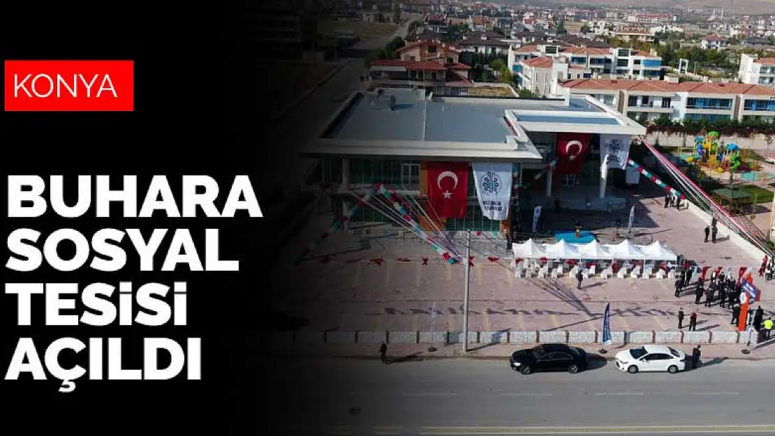 Konya'da Selçuklu Belediyesi tarafından yapılan Buhara Sosyal Tesisi açıldı