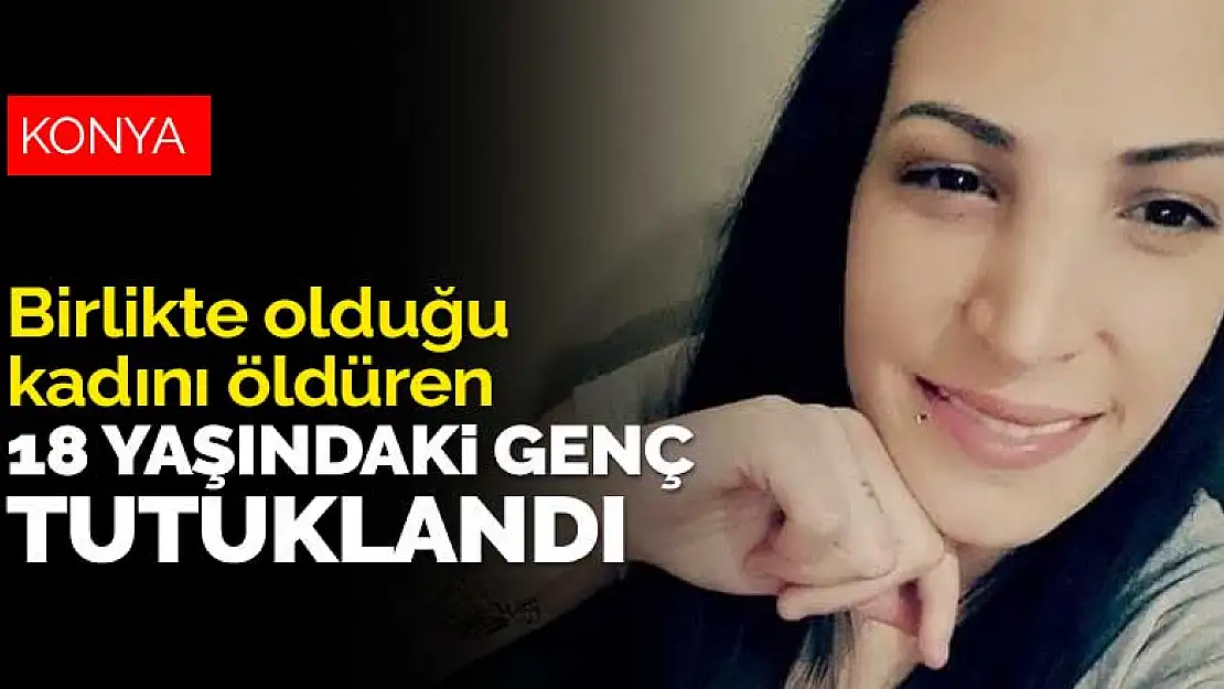 Konya'da birlikte olduğu kadını göğsünden vurarak öldüren 18 yaşındaki genç tutuklandı