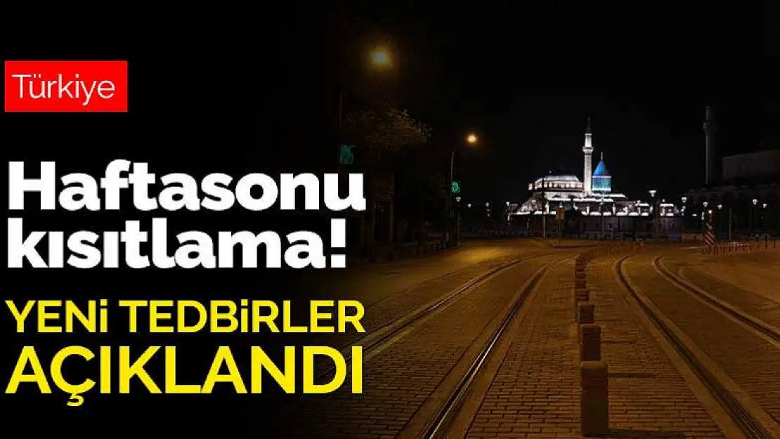 Konya'da haftasonu sokak kısıtlaması! Yeni koronavirüs tedbirleri açıklandı