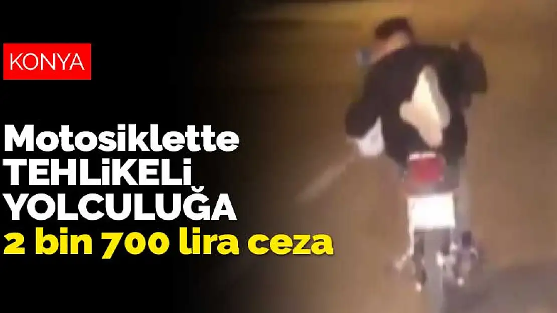 Konya'da kaydedilen motosiklet üstünde yatarak yolculuğa 2 bin 700 lira ceza