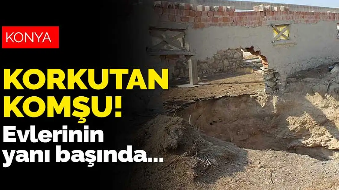 Konya'da korkutan komşu! Evlerinin yanında oluşan obruğa rağmen kalmaya devam ediyorlar