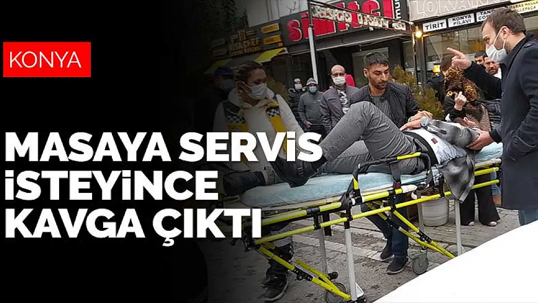 Konya'da koronavirüs yasaklarını hiçe sayarak masaya servis isteyen müşterilerle garson arasında kavga çıktı