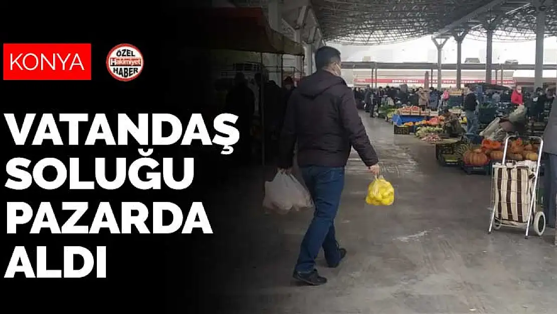 Konya'da vatandaş sokağa çıkma yasağı kalkar kalkmaz soluğu pazarda aldı