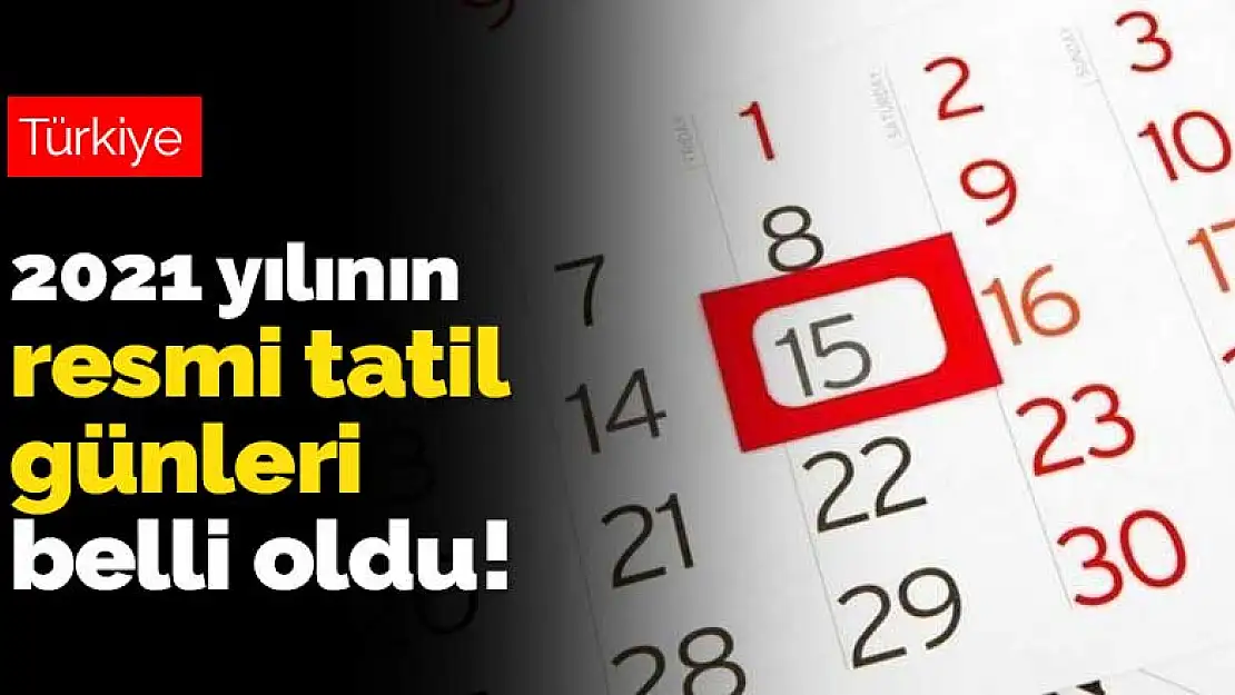 2021 yılının resmi tatil günleri belli oldu! Bu yıl kaç gün tatil var?