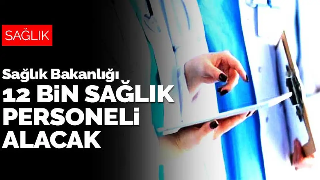 Sağlık Bakanlığı 12 bin sağlık personeli alımı yapacak! Bakan Koca duyurdu