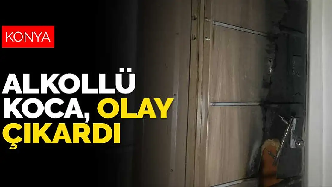 Konya'da alkollü koca olay çıkardı! Eşi boşanmak istiyorum deyince kapıyı ateşe verdi