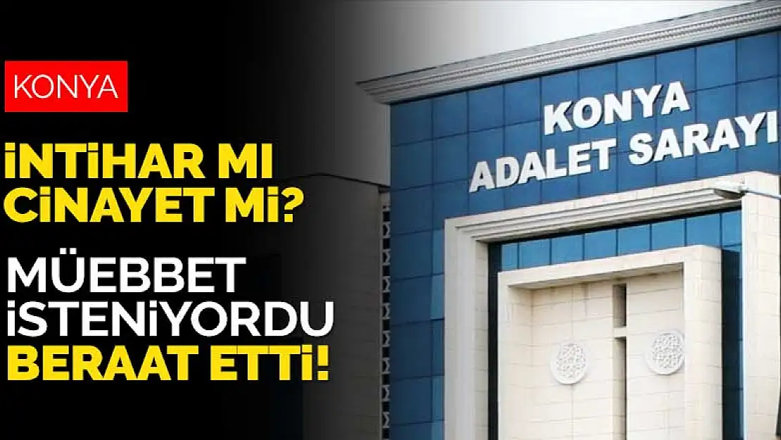 Konya'da iş ortağı Nazife Azak'ı öldürdüğü iddiasıyla müebbet hapsi istenen sanık beraat etti