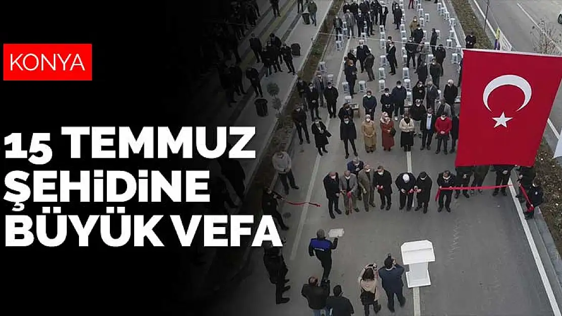 Konya'da 15 Temmuz şehidi Muhsin Kiremitçi'ye büyük vefa