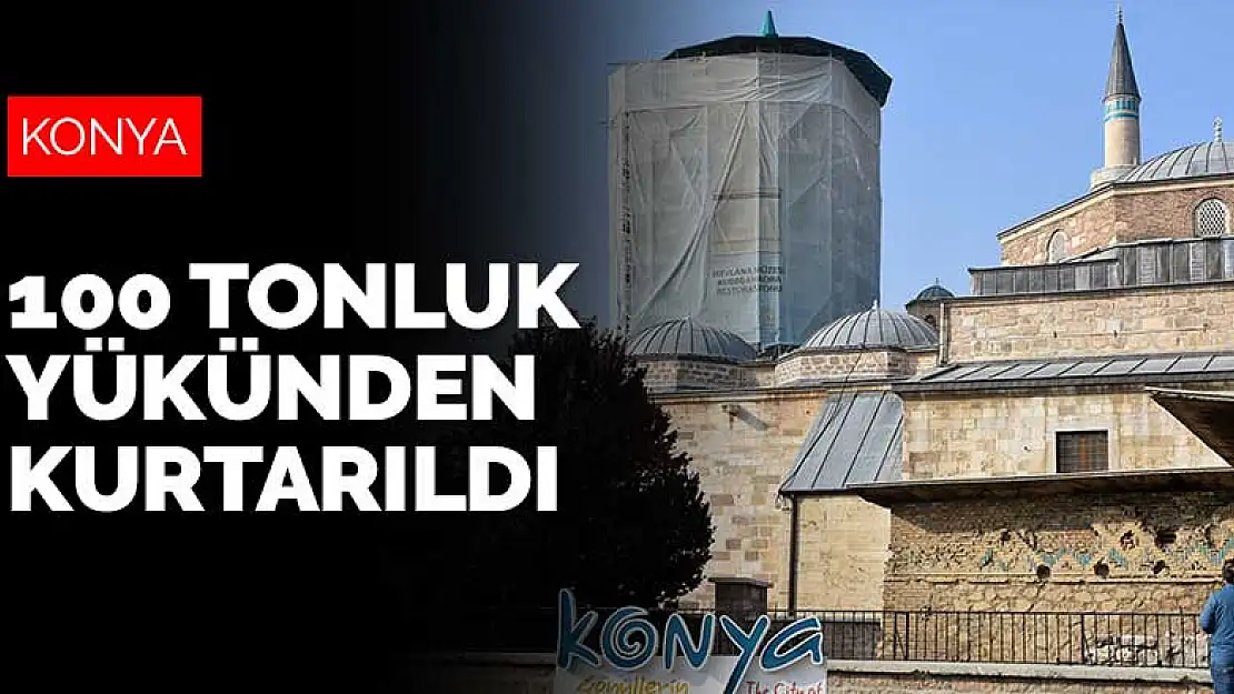 Mevlana Müzesi'nin turkuaz kubbesi 100 tonluk yükünden kurtarıldı