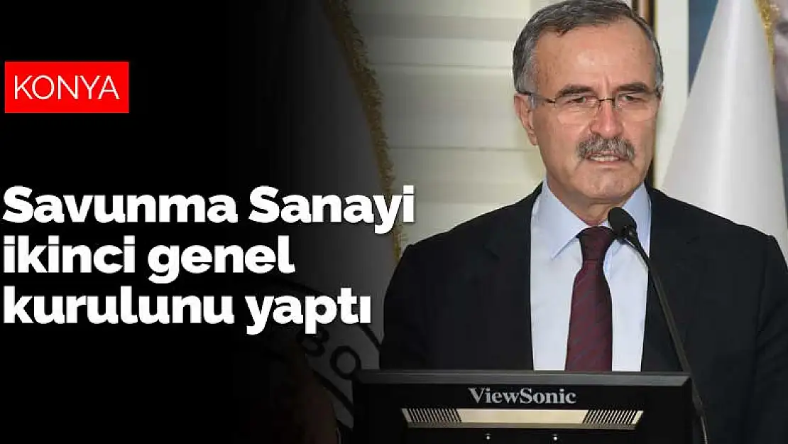 Konya Savunma Sanayi ikinci genel kurulunu yaptı! Açılış için geri sayım başladı