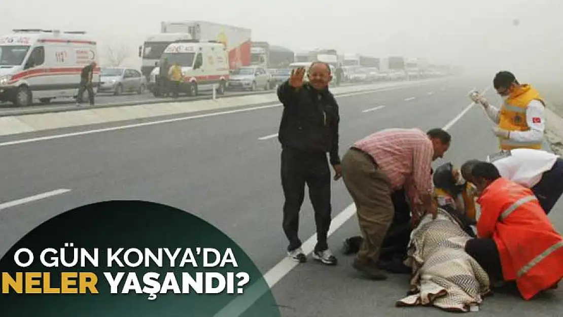 Konya o günü belki çoktan unuttu! Peki o gün neler kayıtlara geçmişti?