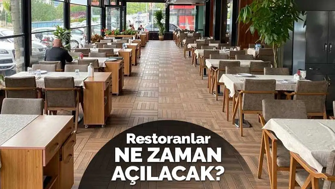 Restoranlar ne zaman açılacak?