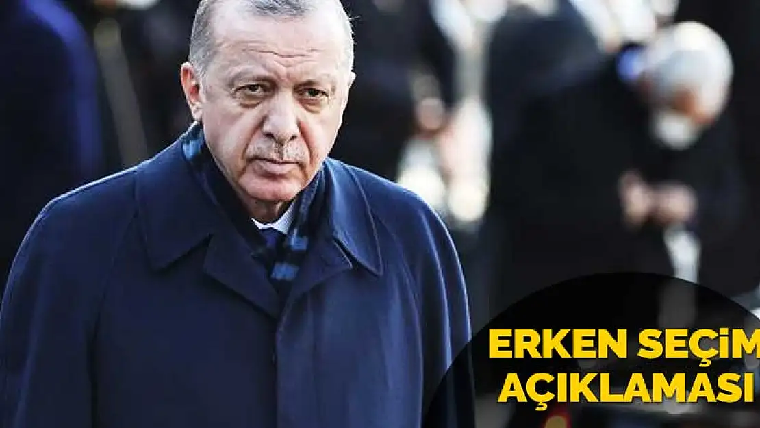 Cumhurbaşkanı Erdoğan'dan erken seçim açıklaması